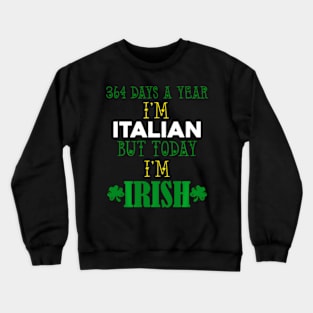 Italian Today I'M Irish ny St. Patrick'S Day Py Crewneck Sweatshirt